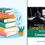 CompTIA Network+ N10-008 Course Notes