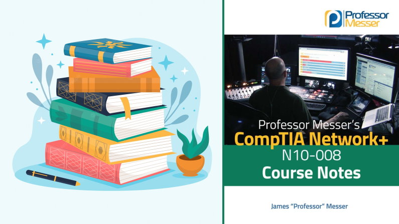 CompTIA Network+ N10-008 Course Notes